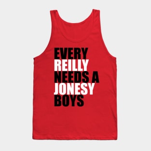 Every Reilly Needs a Jonesy Boys Tank Top